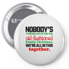 nobody's walking out on this fun old fashioned family christmas we're Pin-back button