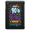 only 90s kids iPad Mini