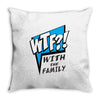 WTF! WİTH THE FAMILY Throw Pillow