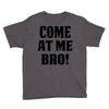 Come At Me Bro Youth Tee