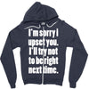 sorry for being right funny joke Zipper Hoodie
