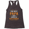 The Best Papa Was Born In September Racerback Tank