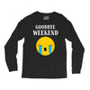 goodbye weekend Long Sleeve Shirts