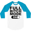full bitch mode on 3/4 Sleeve Shirt