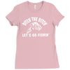 ditch the bitch lets go fishing reel jarvis walker rod Ladies Fitted T-Shirt