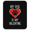 my dog is my valentine Mousepad