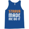 strava made me do it Tank Top