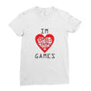 IM LOVE GAMES Ladies Fitted T-Shirt