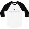 i love my daddy 3/4 Sleeve Shirt