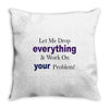 drop everything Throw Pillow