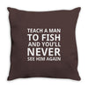 teach a man to fish Throw Pillow