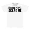 Normal People Scare Me All Over Men's T-shirt