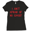 i ain't afraid of no ghosts Ladies Fitted T-Shirt