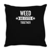 weed be cute together Throw Pillow