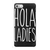hola ladies   cool hip funny iPhone 7 Case