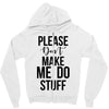please don't make me do stuff Zipper Hoodie