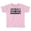 Animals Are Not Ingredients Toddler T-shirt