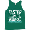faster than the speed of something slower Tank Top