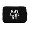 that's all you got Laptop sleeve