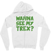 wanna see my t rex Zipper Hoodie