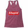stupid Racerback Tank