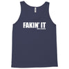 fakin' it Tank Top