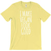 i make vegan look good T-Shirt