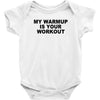 my warmup is your workout funny gym weight lifting exercise tee shirt Baby Onesie