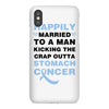 happily married to a man kicking the crap outta stomach cancer iPhoneX Case
