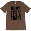 don't grow up T-Shirt