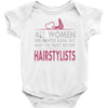 women created equal except hairstylists Baby Onesie