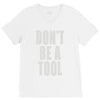 don't be a tool V-Neck Tee