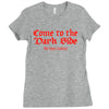 funny t shirt come to the dark side we have cookies rude tee offensive Ladies Fitted T-Shirt