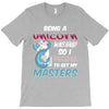 being a unicorn T-Shirt