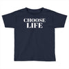 Choose Life Toddler T-shirt