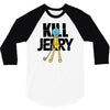 kill jerry 3/4 Sleeve Shirt
