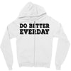 do better everday Zipper Hoodie