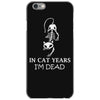 in cat years i'm dead iPhone 6/6s Case