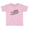 good morning handsome Toddler T-shirt
