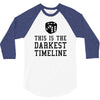 this is the darkest timeline 3/4 Sleeve Shirt