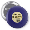 im a classic 60th birthday gifts Pin-back button