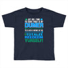 just wen i think you coundn't posible be any dumber you go and do somt Toddler T-shirt