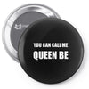 you can call me queen b Pin-back button