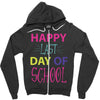happy laft day of school Zipper Hoodie