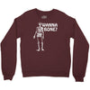 wanna bone Crewneck Sweatshirt