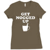 get nogged up funny Ladies Fitted T-Shirt