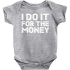 i do it for money shirt Baby Bodysuit