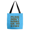 don't make me do stuff Tote Bags