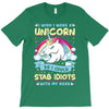 I Wish I Were a Unicorn So I Could Stab Idiots with My Head T-Shirt