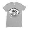 I'm So Going to Kick You Ladies Fitted T-Shirt